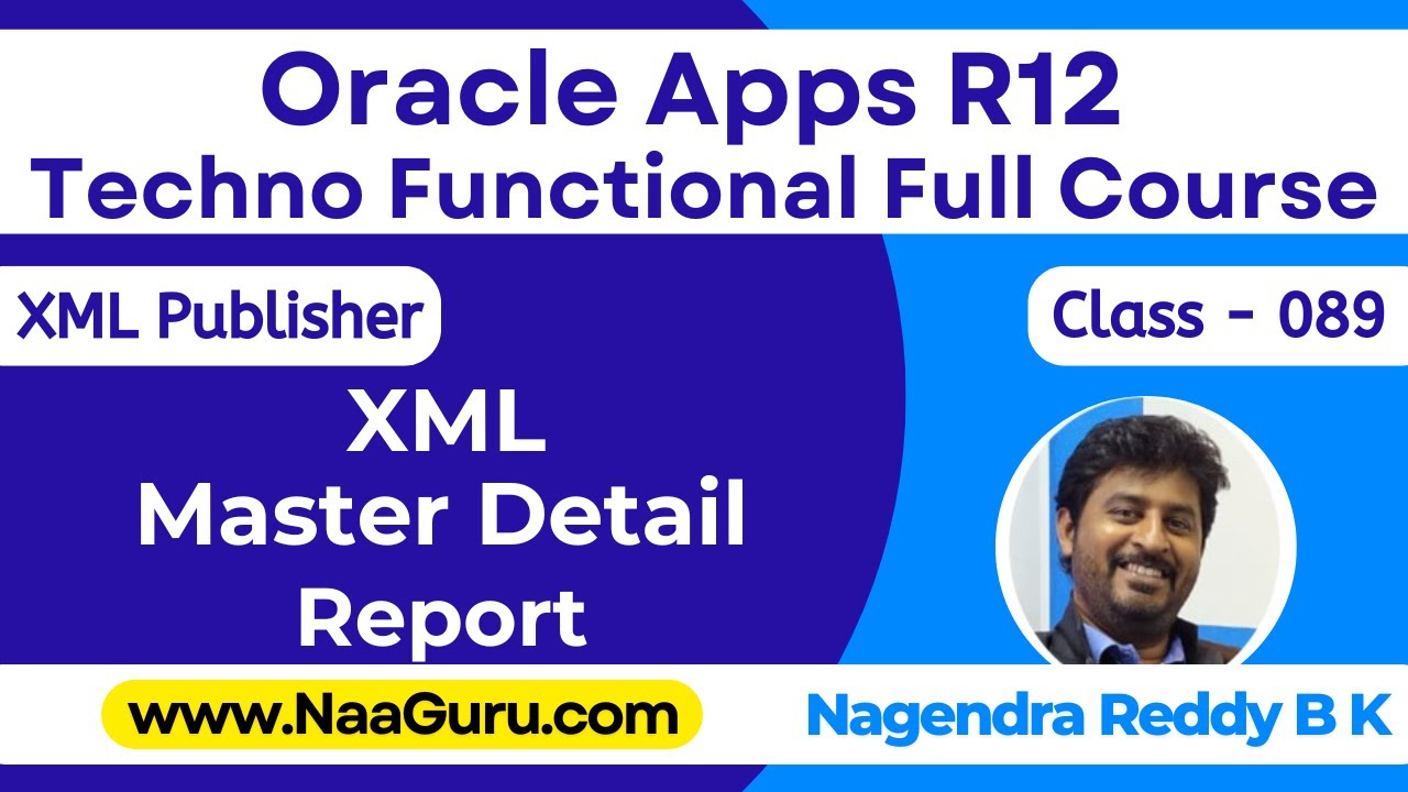 Class - 089 || XML Master Detail Report || XML Publisher || Oracle Apps R12 Techno || NaaGuru.com