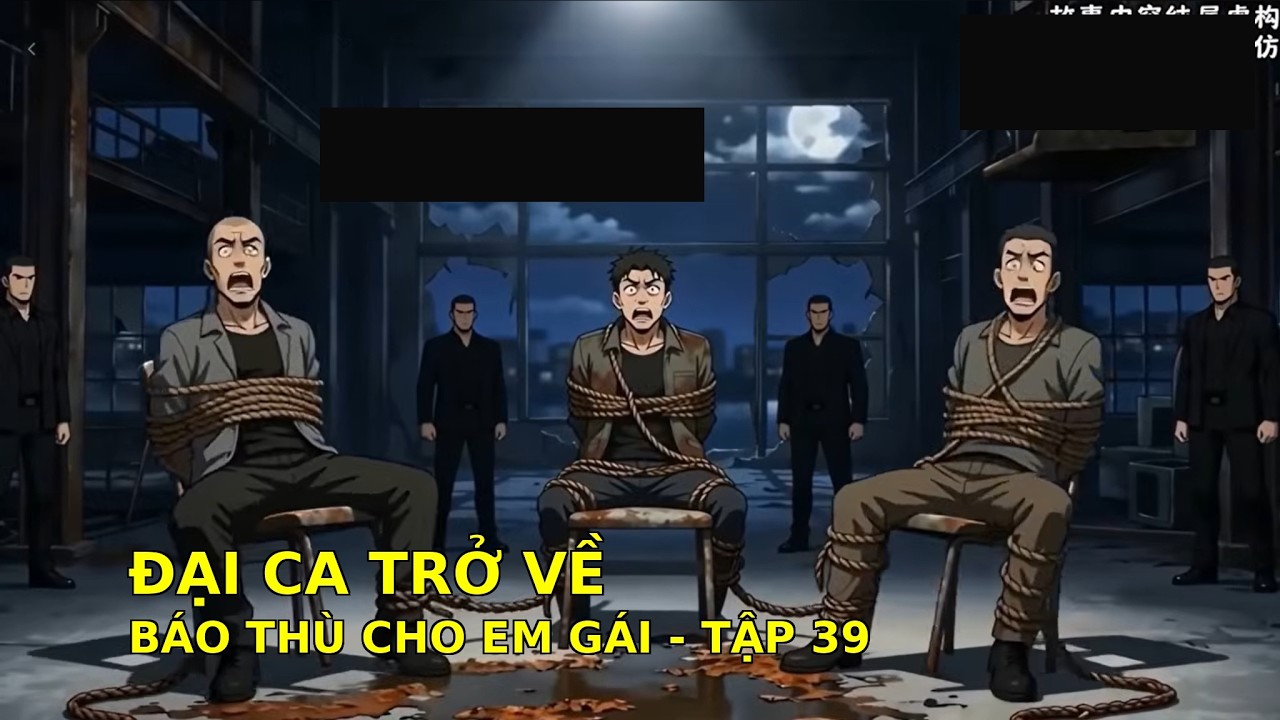Đại Ca Trở Về B&aacute;o Th&ugrave; Cho Em G&aacute;i &ndash; C&aacute;i Kết Đẫm Nước Mắt - PHẦN 39