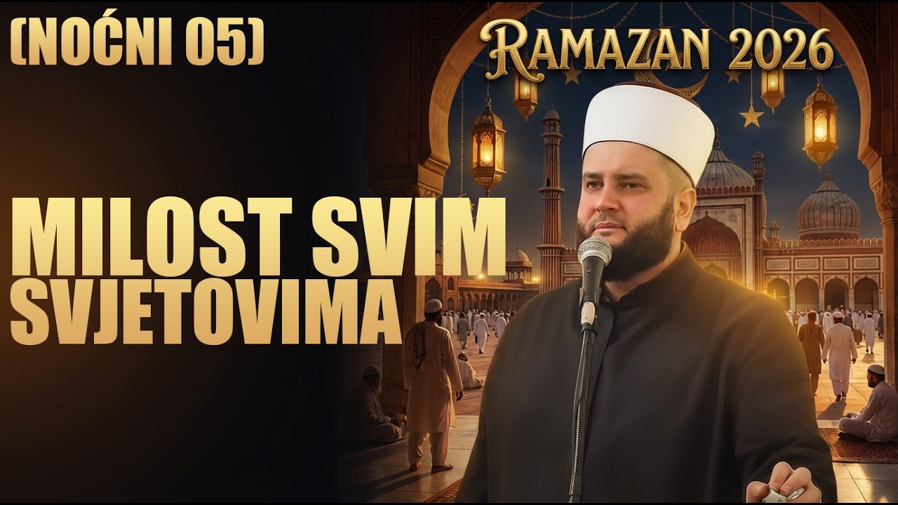 Milost svim svjetovima (05Noćni)mr. Sead-ef. Islamović #hadzimehovadzamija