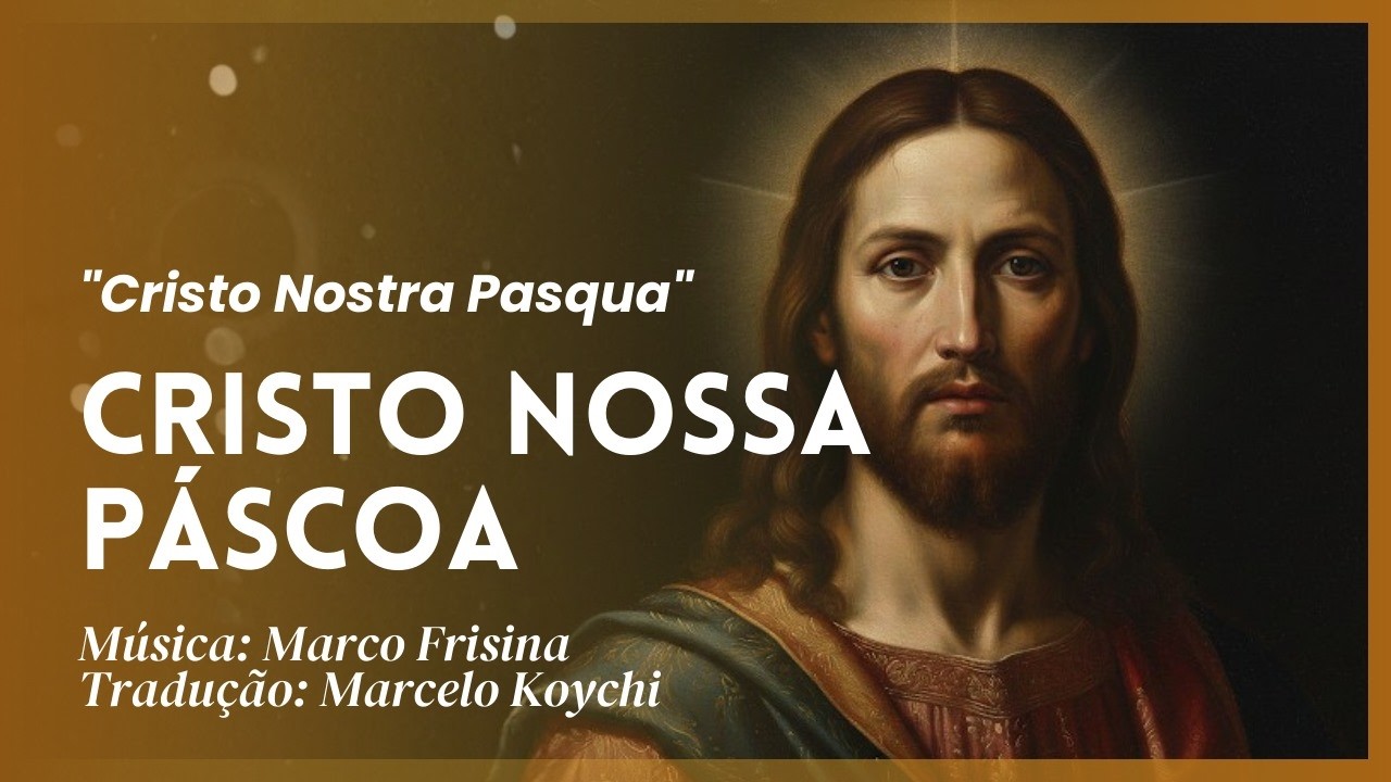 CRISTO NOSSA PÁSCOA | Marco Frisina | Tradução de Cristo Nostra Pásqua