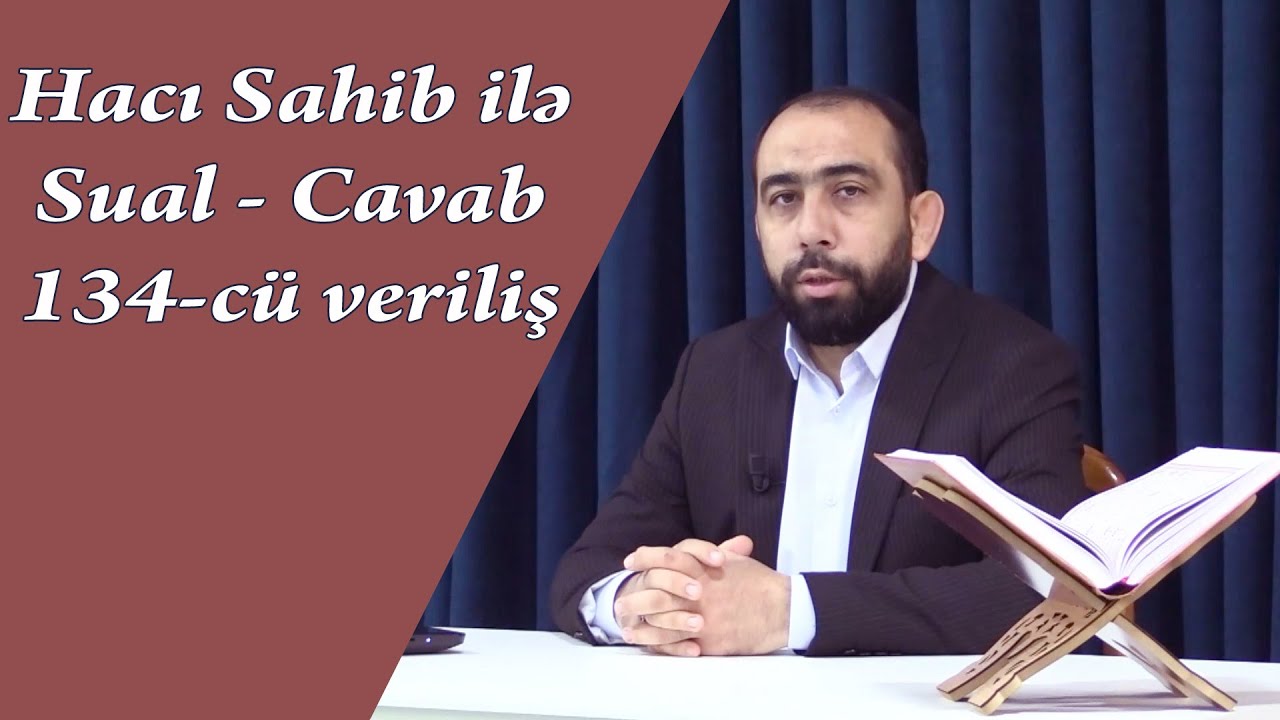 Hacı Sahib ilə Sual - Cavab 134-cü veriliş