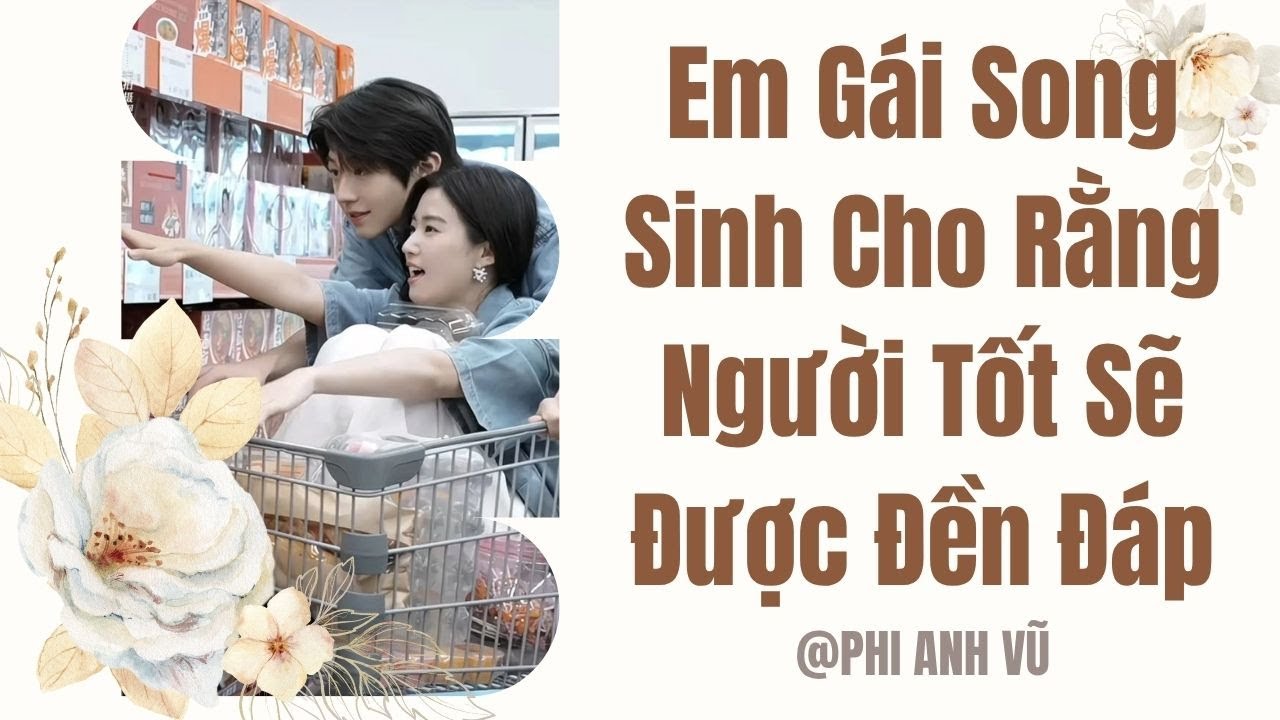 [Truyện Audio] Em Gái Song Sinh Cho Rằng Người Tốt Sẽ Được Đền Đáp | Phi Anh Vũ