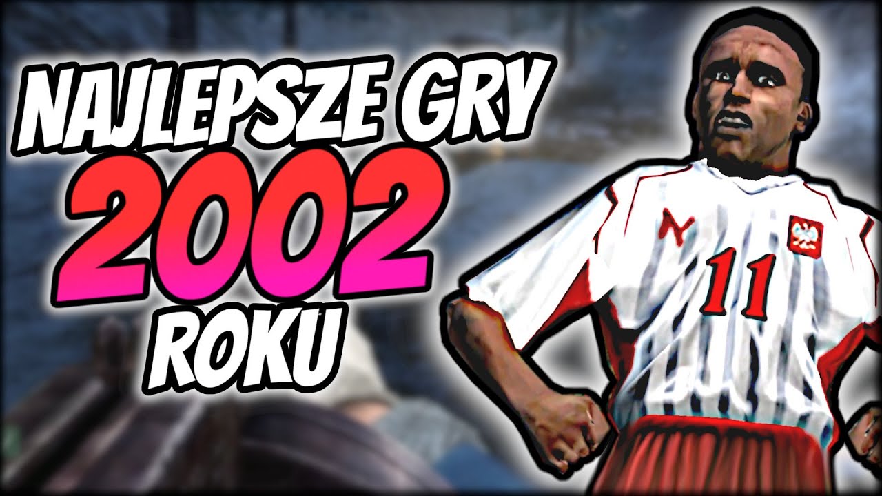 [4K] Najlepsze stare gry PC z 2002 roku (część pierwsza)