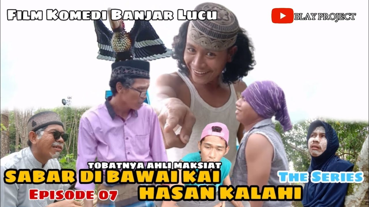 Komedi Banjar Lucu | Sabar Di Bawai Kai Hasan Tanjung/Kalua Kalahi Episode 07