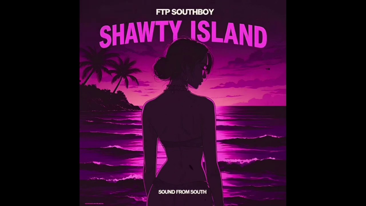 FTP Southboy - Shawty Island ft. KTP_NINE