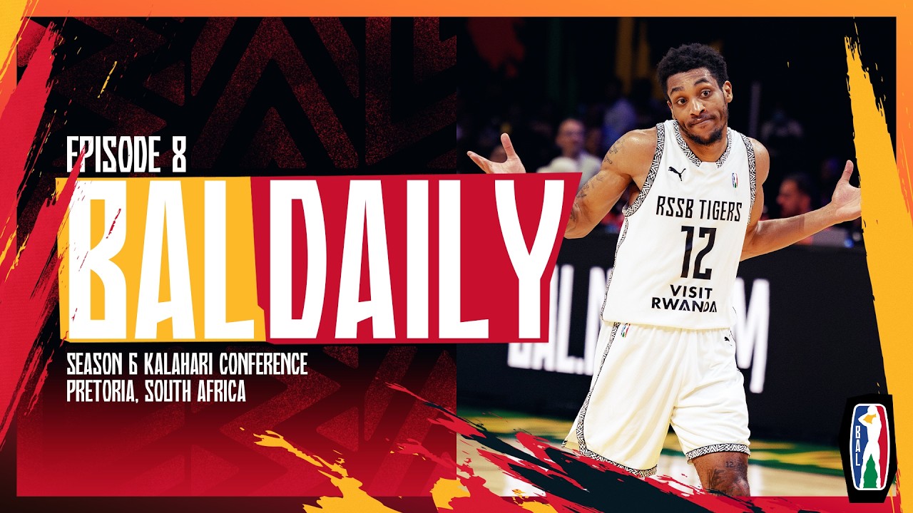 BAL Daily Show - Episode 8 | Kalahari Conference | BAL Season 6