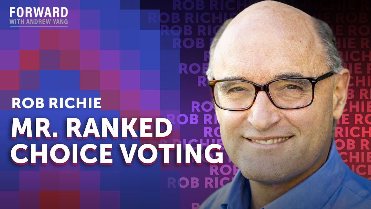 Ranked Choice in 2024? | Rob Richie + Andrew Yang | Forward Podcast