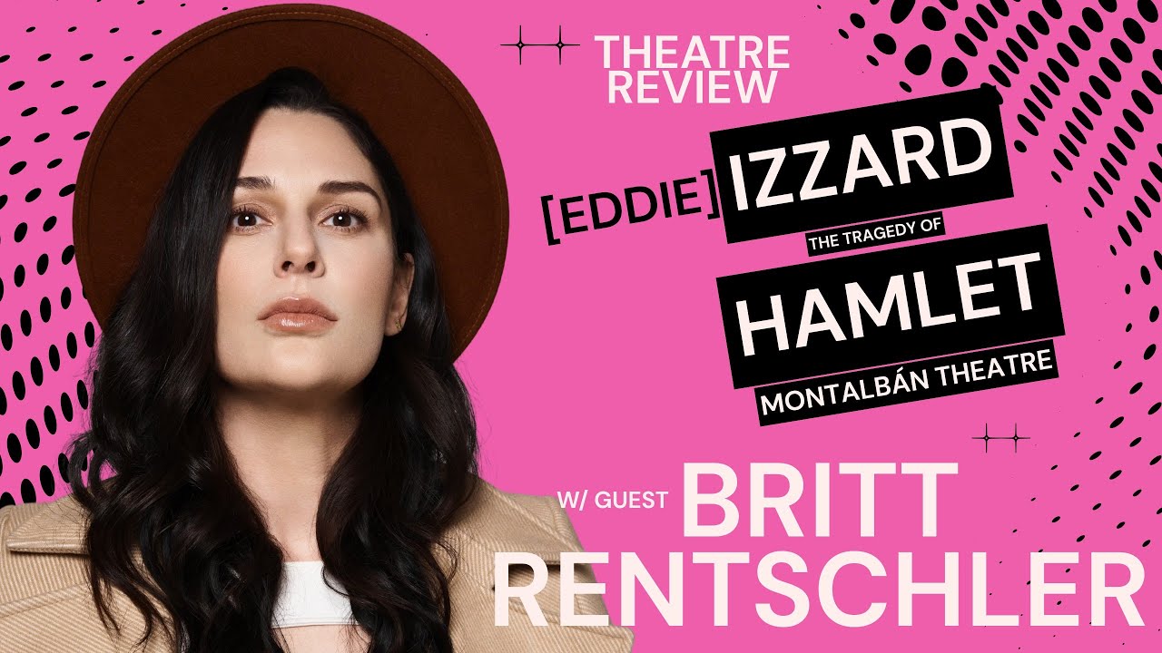 BRITT RENTSCHLER - Izzard: The Tragedy of Hamlet at The Montalbán Theatre
