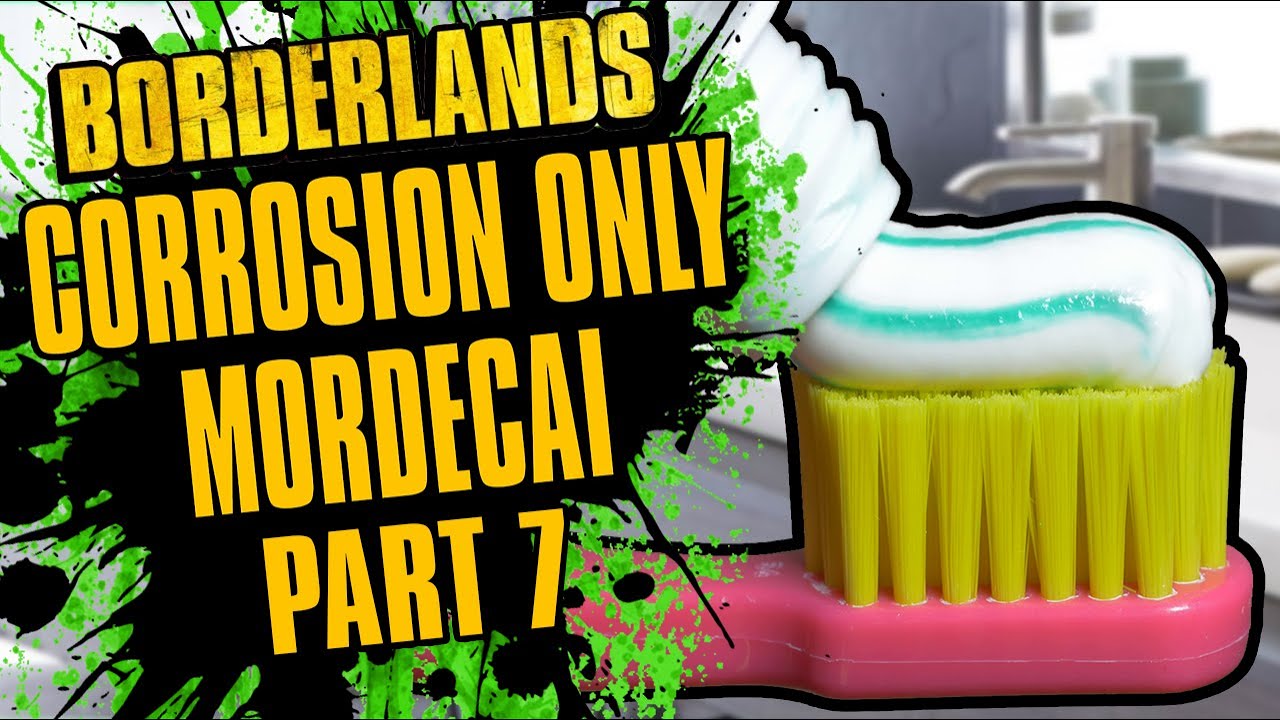Toothpaste Troubles | Corrosion Only Mordecai | Borderlands Remastered