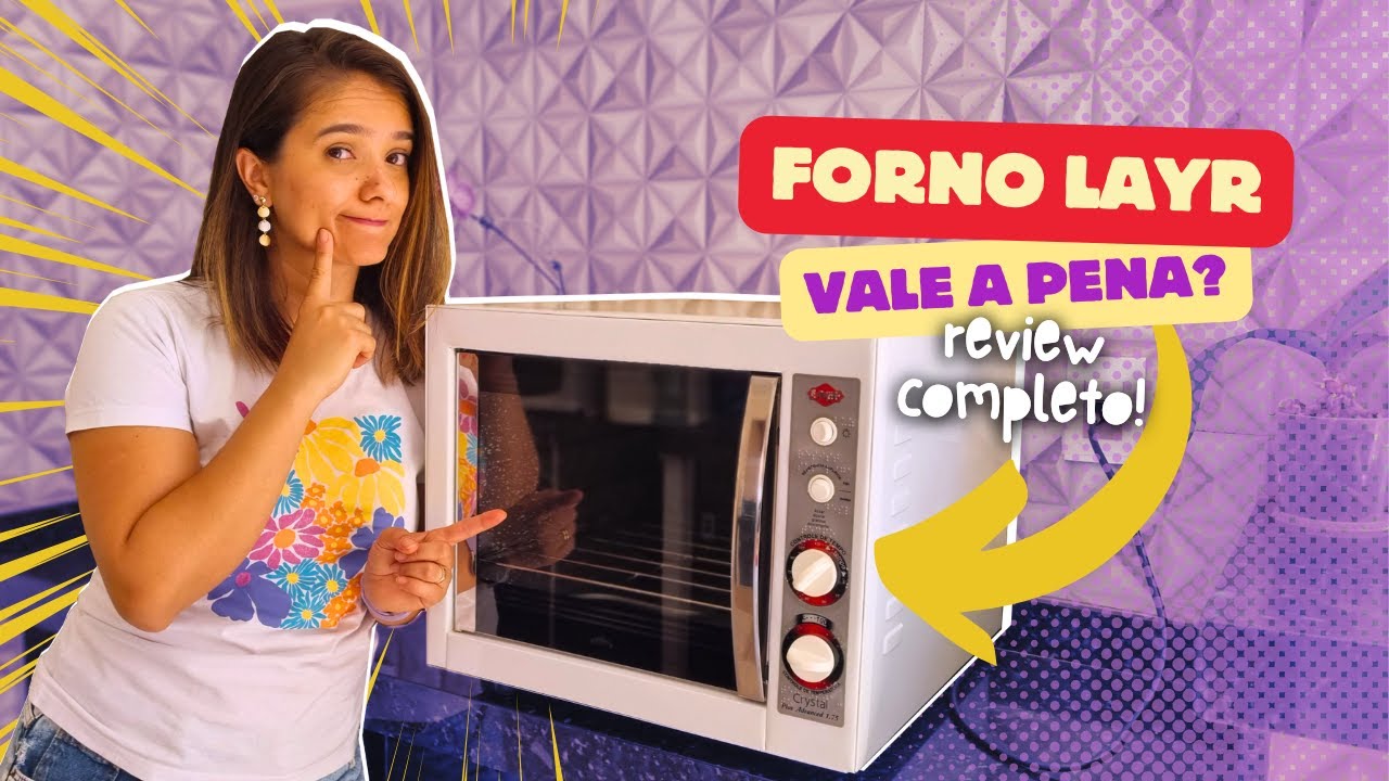 Vale a pena comprar forno Layr? Review completo do forno elétrico Layr modelo Crystal Plus Advanced