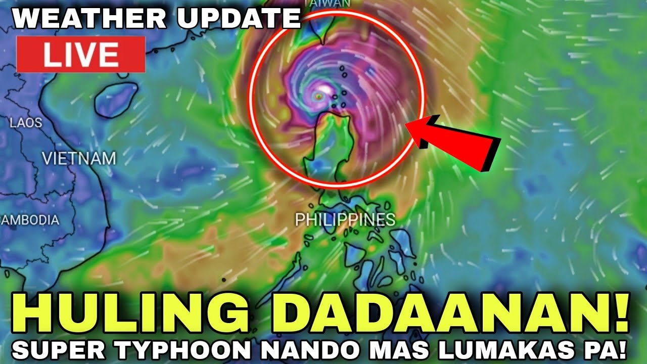 ALERTO! MGA HULING LUGAR NA DADAANAN NG SUPER TYPHOON NANDO!