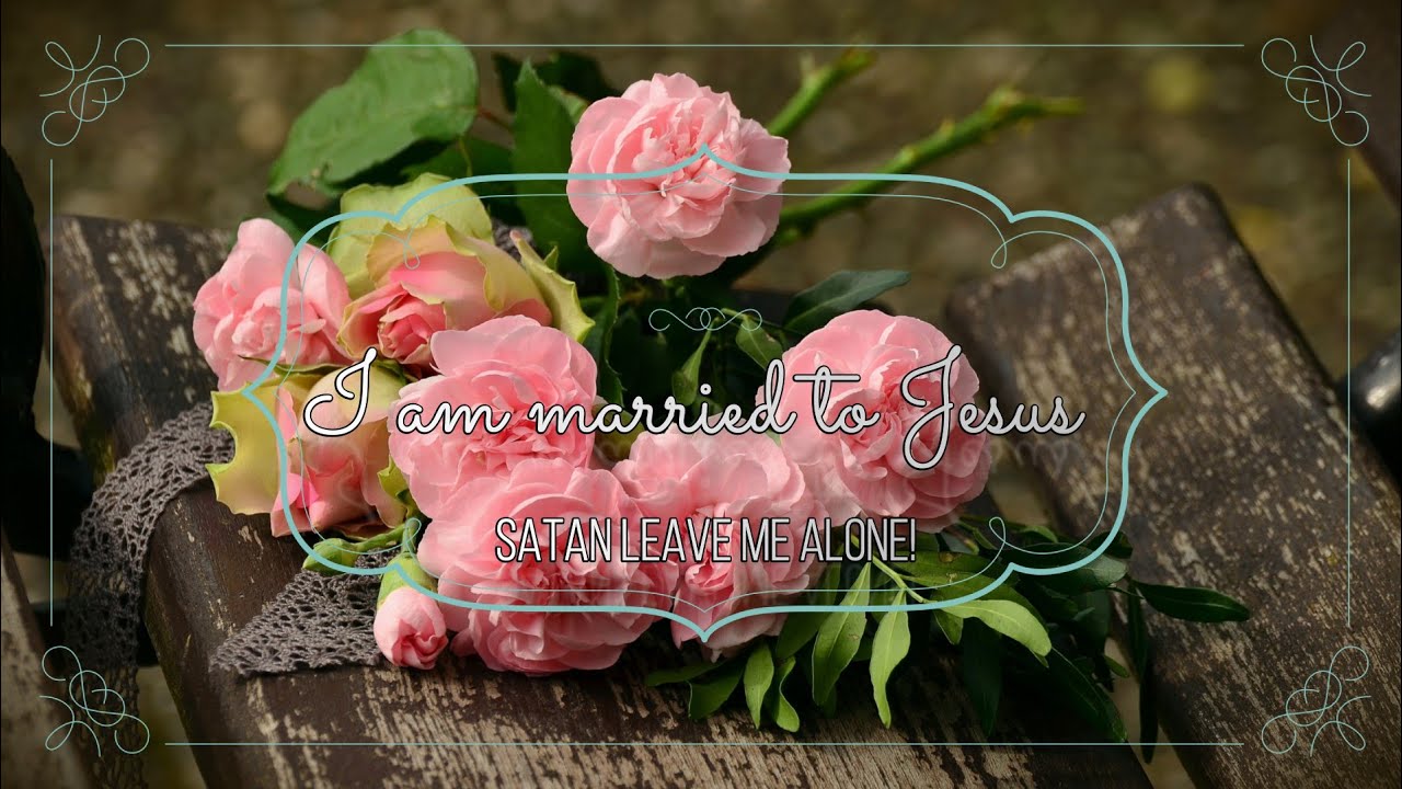 I AM MARRIED TO JESUS