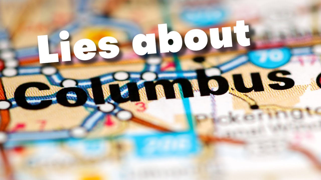 Lies People Will Tell You About Columbus