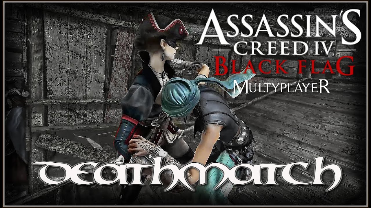 AC4 Black Flag Multiplayer: Deathmatch