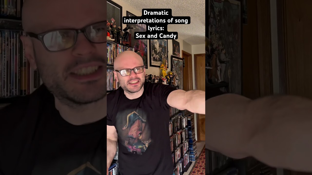 Dramatic interpretations of song lyrics: Sex and Candy