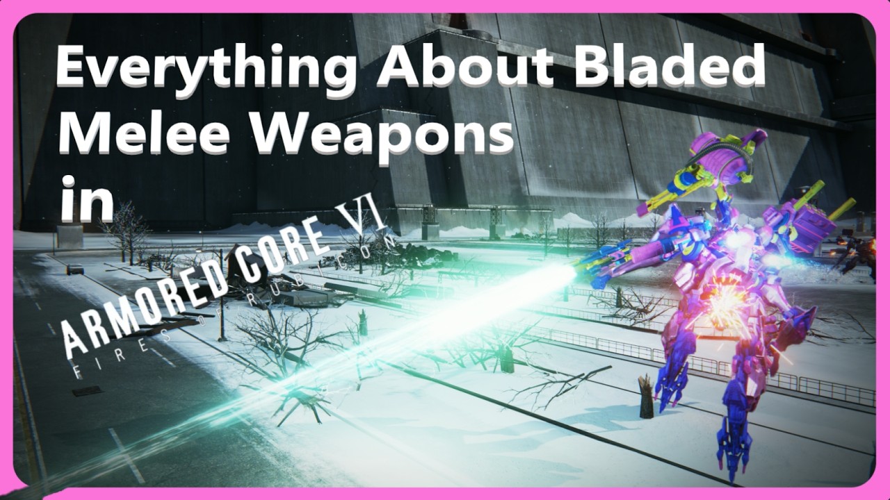 Everything (I can think of) About Bladed Weapons in Armored Core 6!