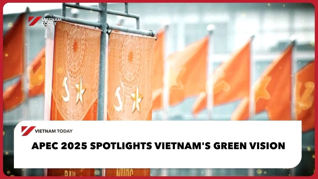 АТЭС-2025 освещает зеленую концепцию Вьетнама | Vietnam Today