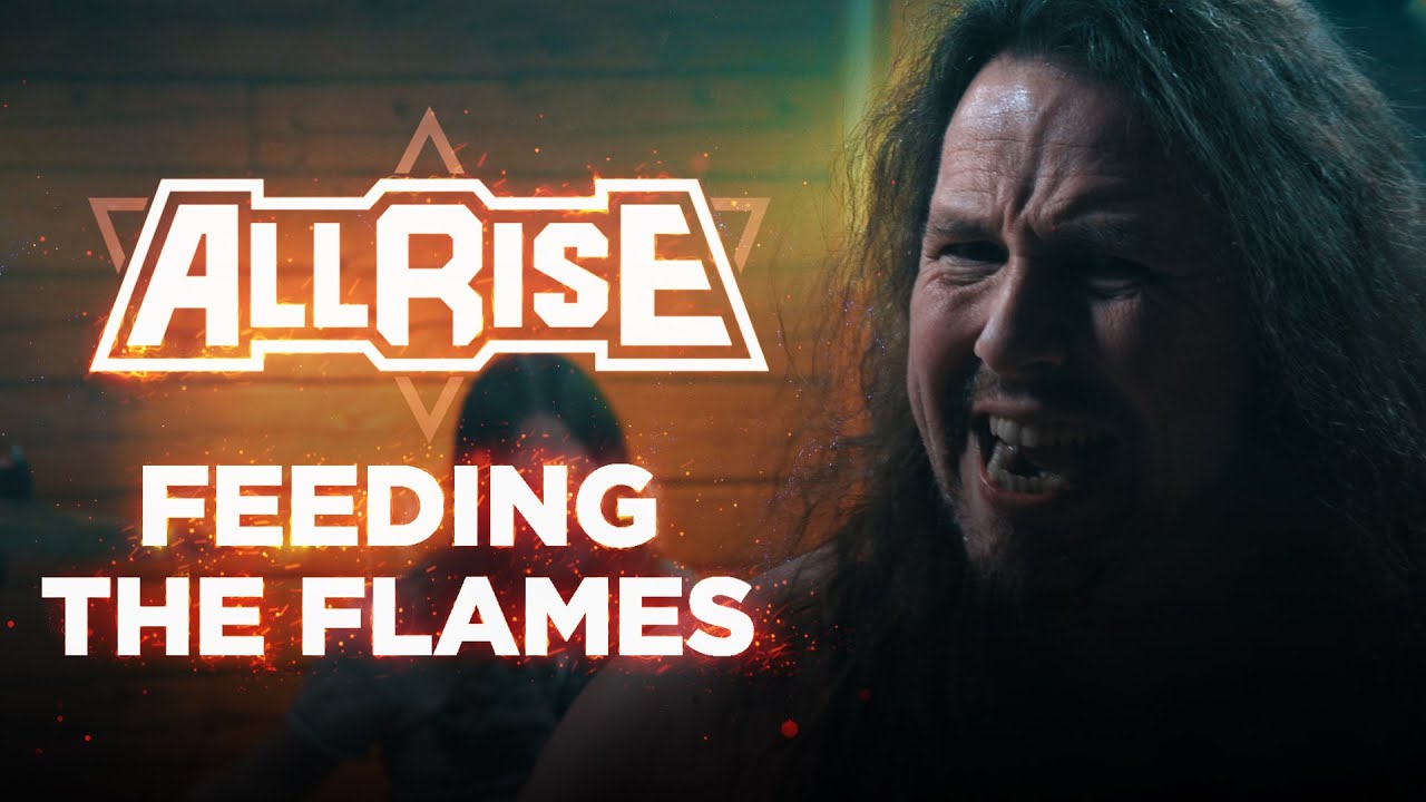 All Rise - Feeding the Flames (official music video)