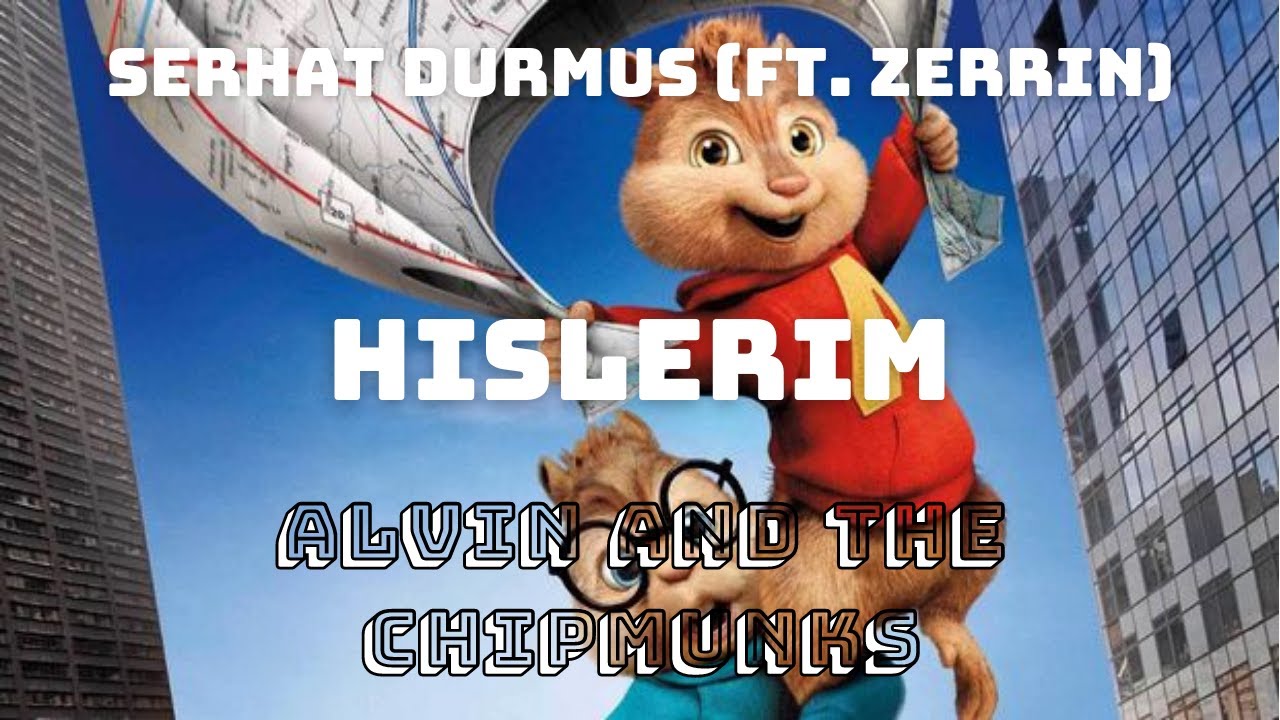 Serhat Durmus (ft. Zerrin) - HISLERIM - Alvin and the Chipmunks / Signs