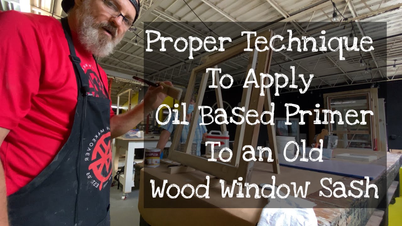 Applying Oil Based Primer to an Old Wood Window Sash - Technique and Order of Operations