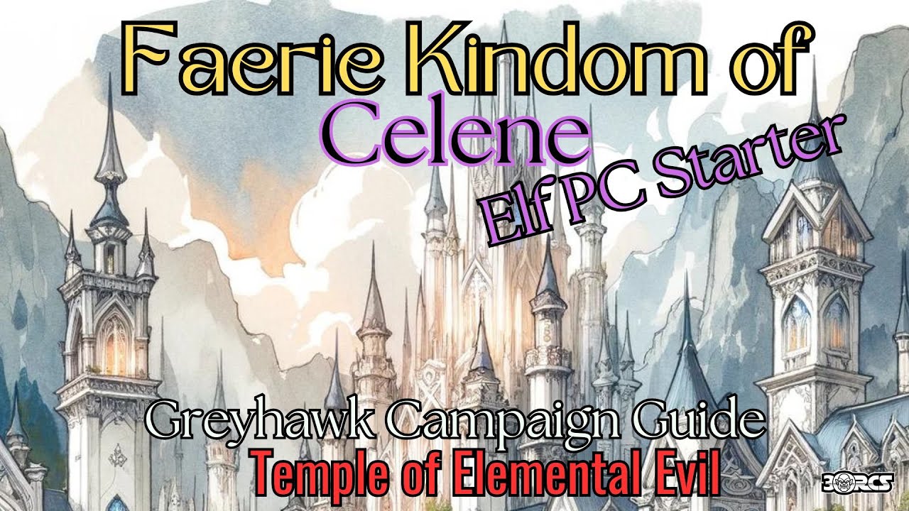 Подкаст 3orc «Королевство фей Селины» | История Greyhawk для вашей кампании Temple of Elemental Evil