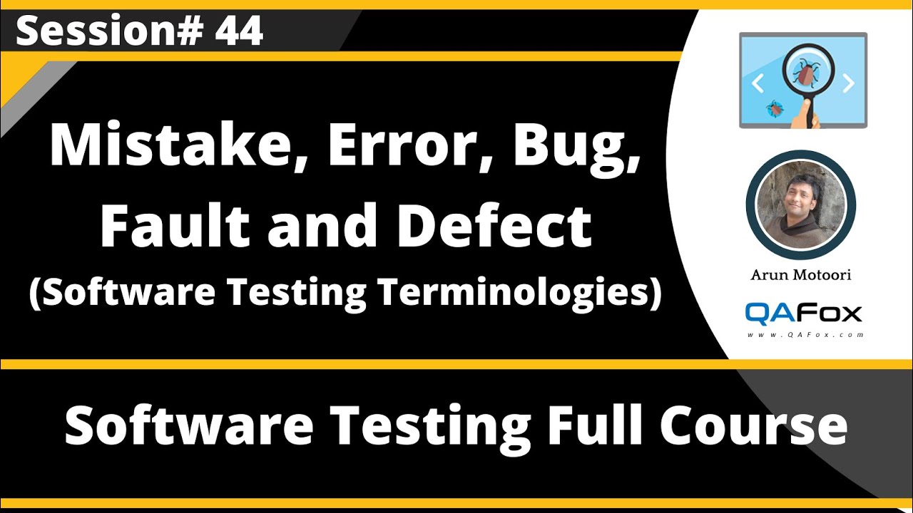 Mistake, Error, Bug, Fault and Defect (Session 44 - Software Testing Terminologies)