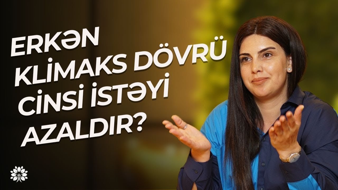 Gənc yaşda adət dönəminin kəsilməsi - Psixoloji təsirləri! | Günel İsgəndərova 