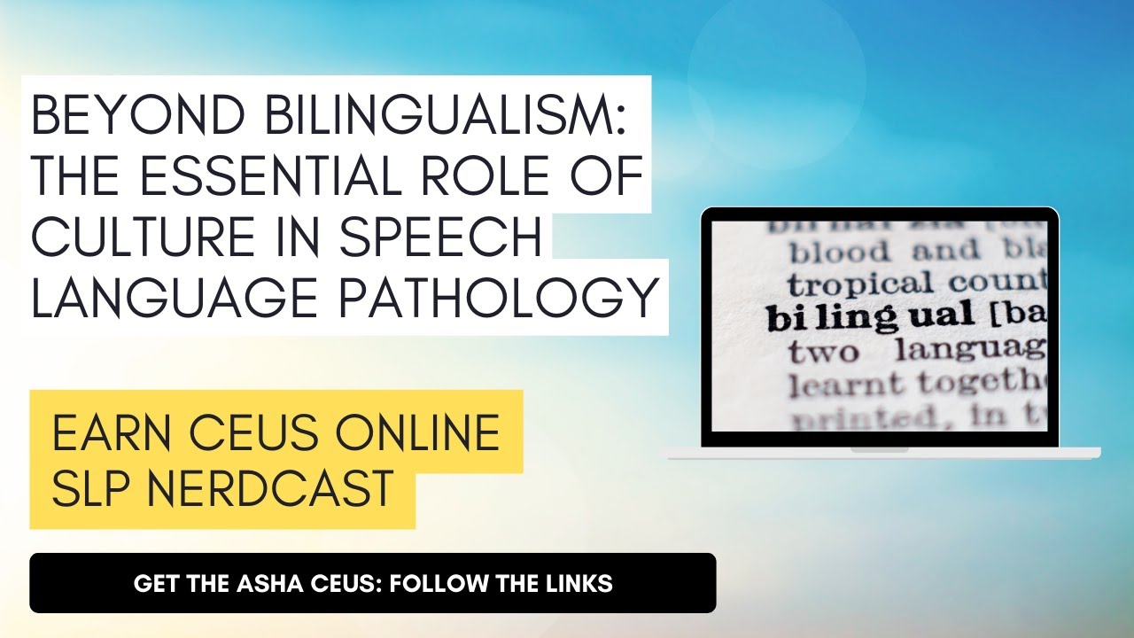Beyond Bilingualism: The essential role of culture in speech language pathology