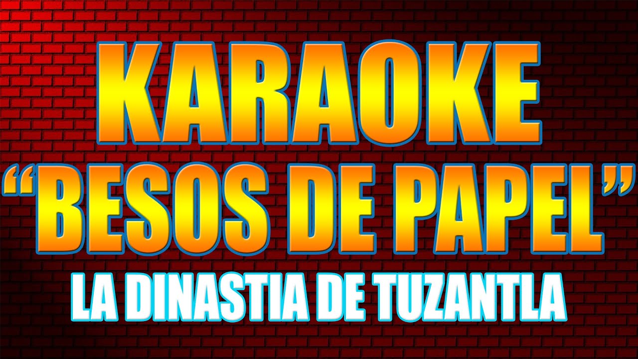 BESOS DE PAPEL | Karaoke La Dinastía De Tuzantla