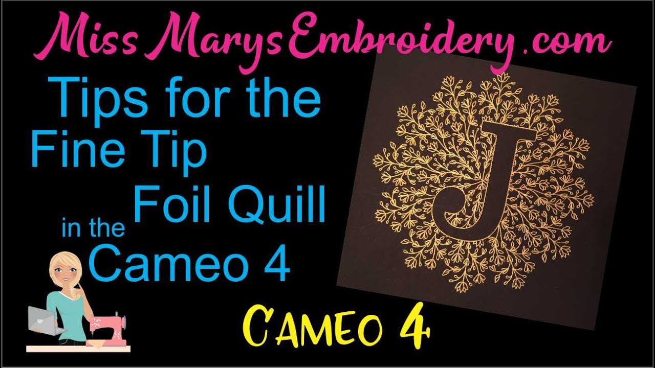Tips for using the Fine Tip Foil Quill in the Cameo 4