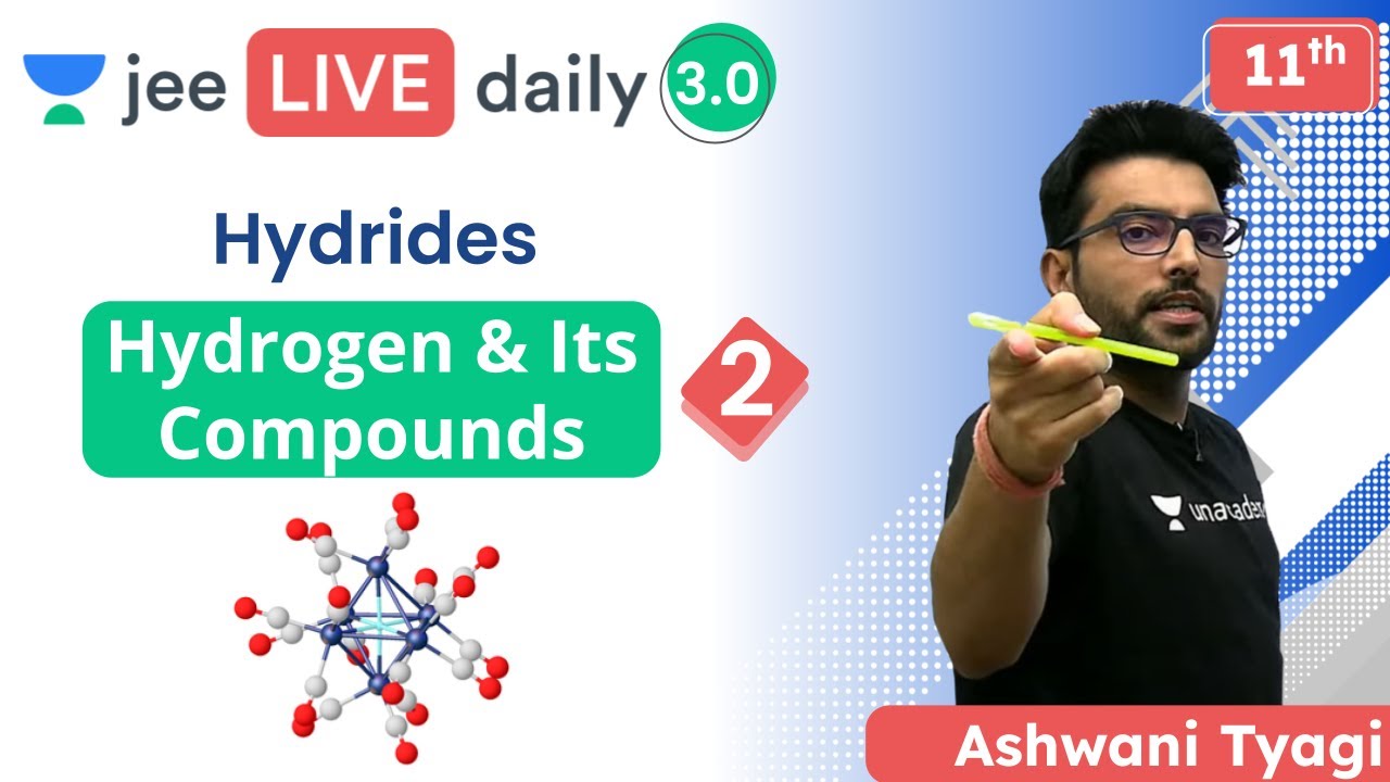 JEE: Hydrogen & Its Compounds L2 | Hydrides | Unacademy JEE | Ashwani Tyagi