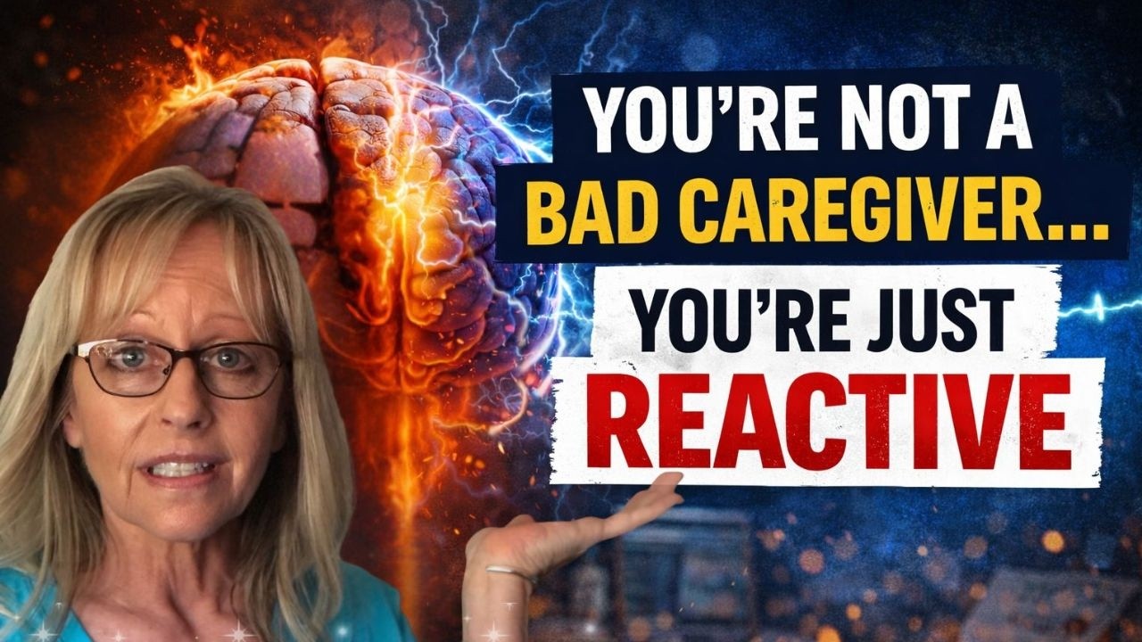 You’re Not a Bad Caregiver….You’re Just Reactive