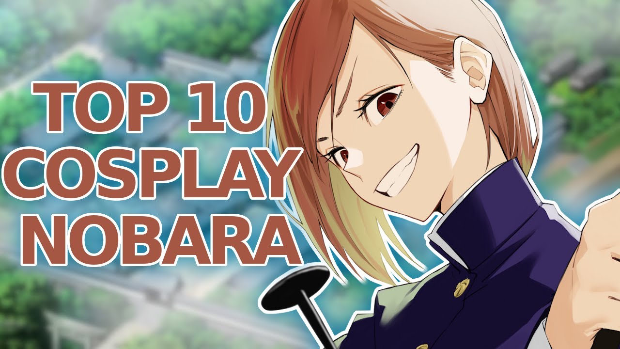 [#51] Top 10 Cosplay Nobara