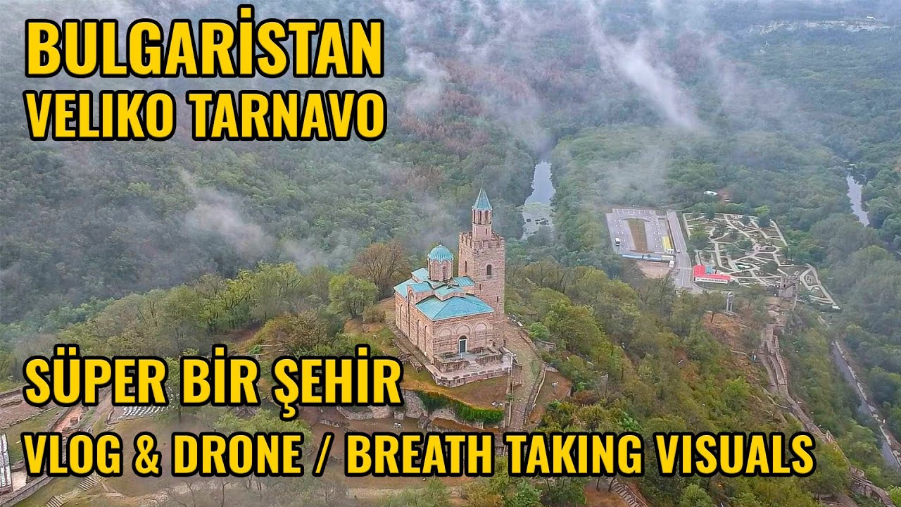 BULGARİSTAN EN GÖRSEL ŞEHRİ VELİKO TARNOVO | TSARAVETS KALESİ | İNANILMAZ GÖRSELLER | VELİKO TIRNOVO