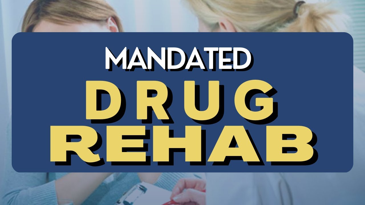 Mandated Drug Rehab