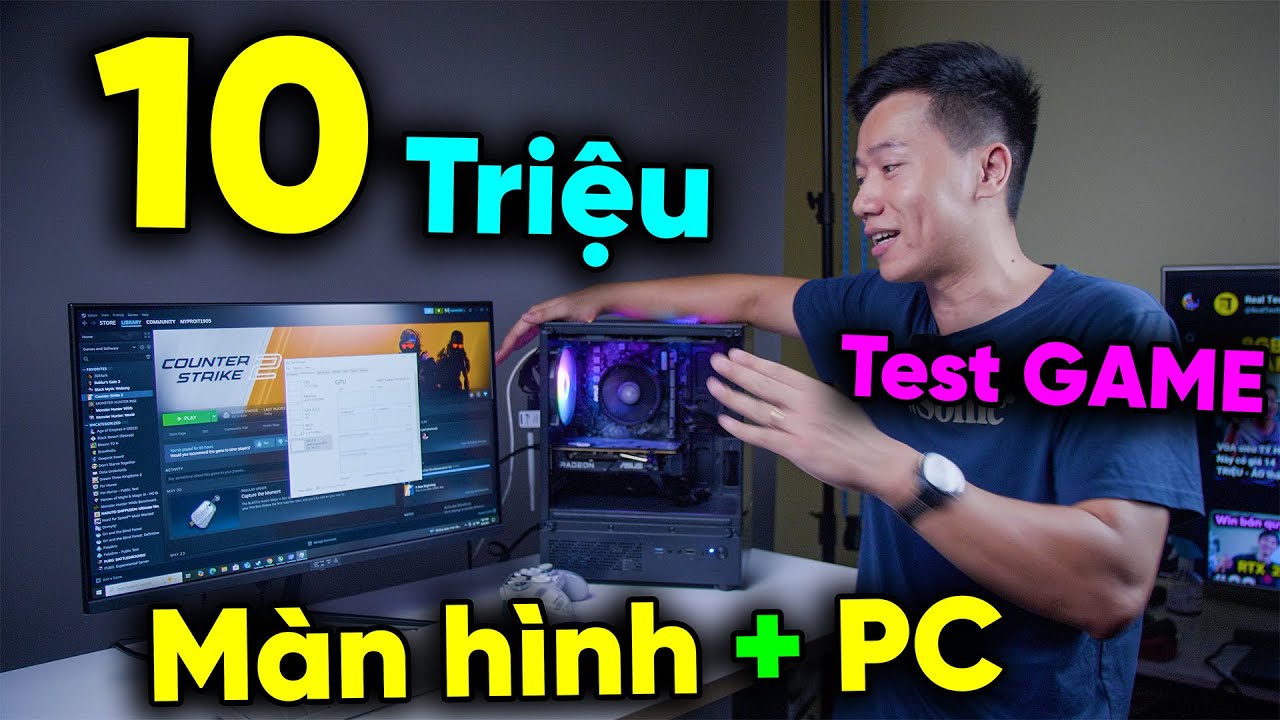 Cấu h&igrave;nh PC 10 Triệu cả M&agrave;n h&igrave;nh - Test GAME AAA vẫn OK