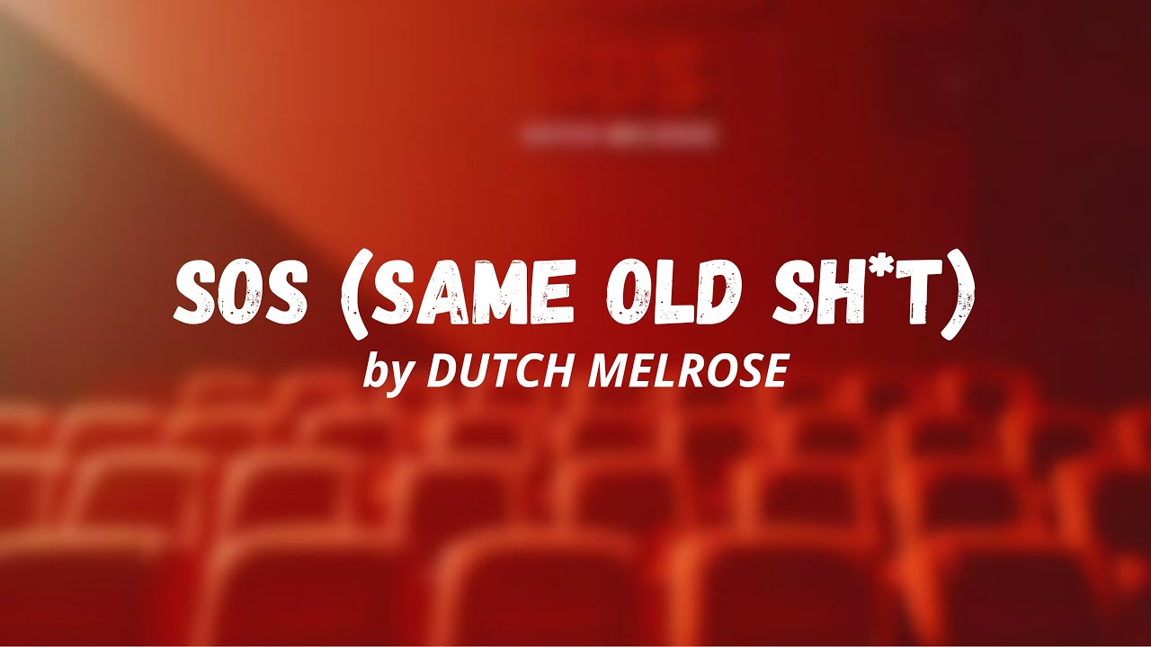 SOS (SAME OLD SH*T) - DUTCH MELROSE (Lyrics)