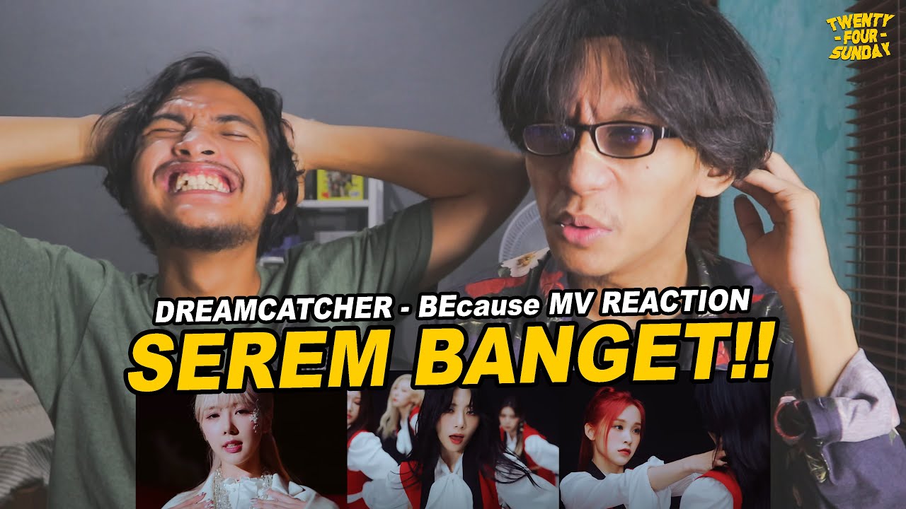SEREM BANGET!! DREAMCATCHER 'BECAUSE' MV REACTION INDONESIA