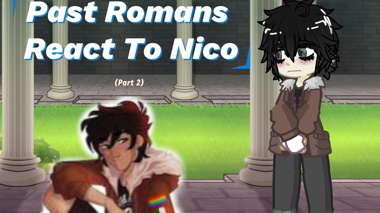 Past Romans React to - Nico - ||part 2||lazy?|| 1000 subs! Thanks!❤️|| copywrite☹️||