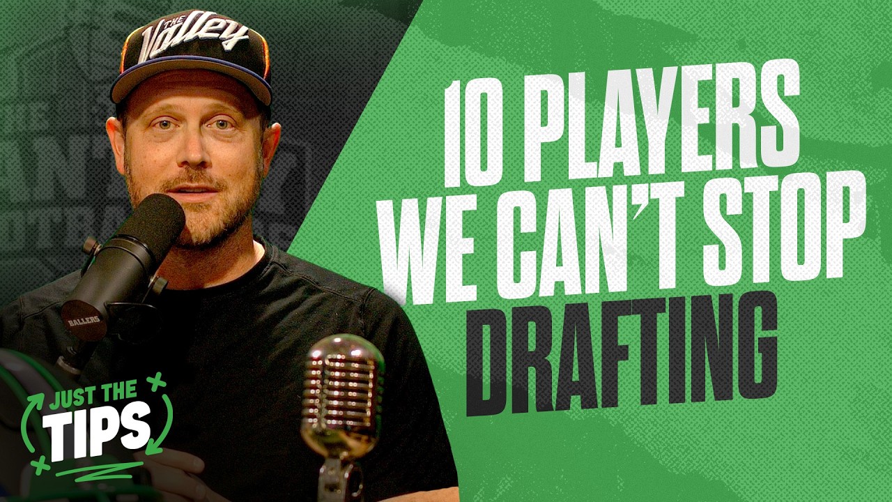 10 Players We Can't Stop Drafting in 2026 | Just The Tips