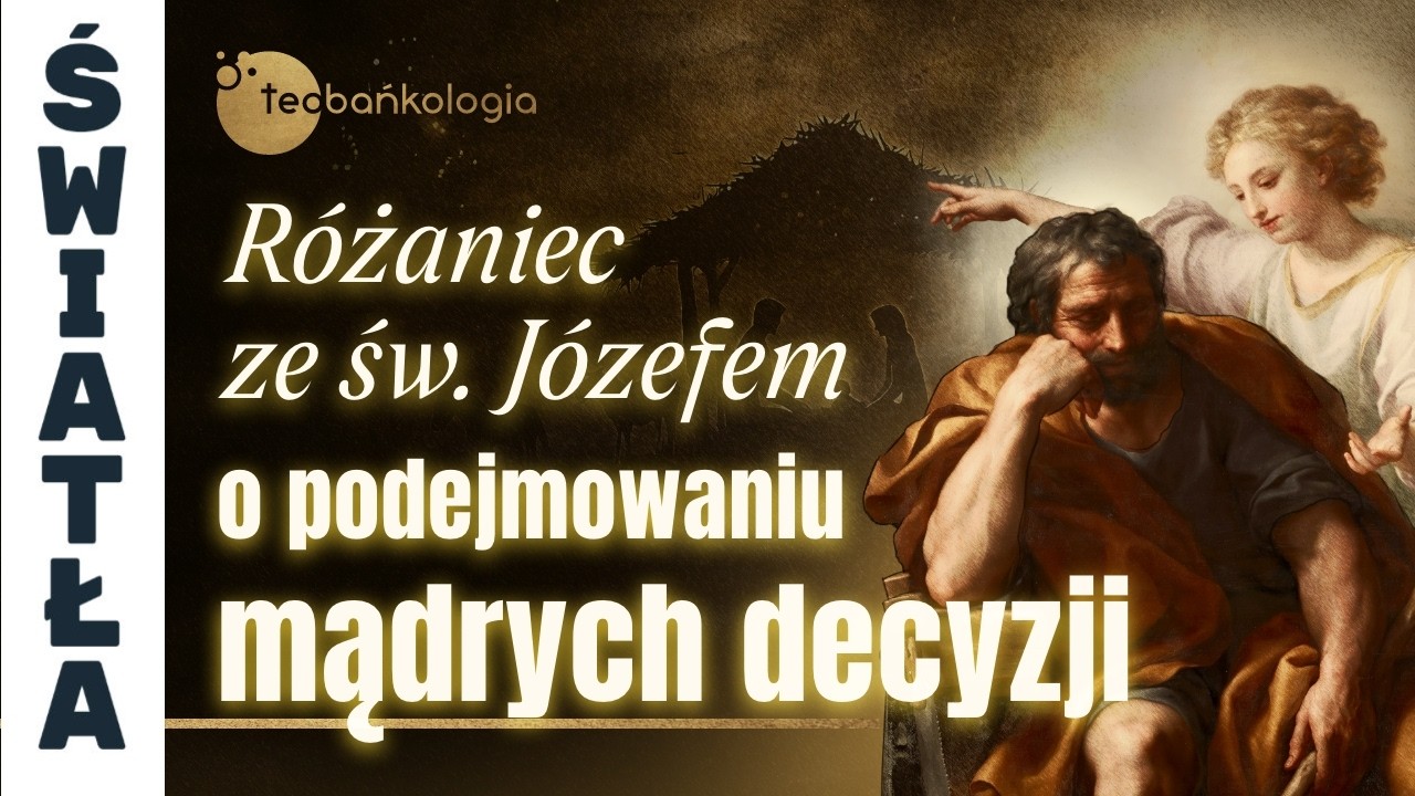 19.03.2026 Różaniec ze św. Józefem o podejmowaniu mądrych decyzji