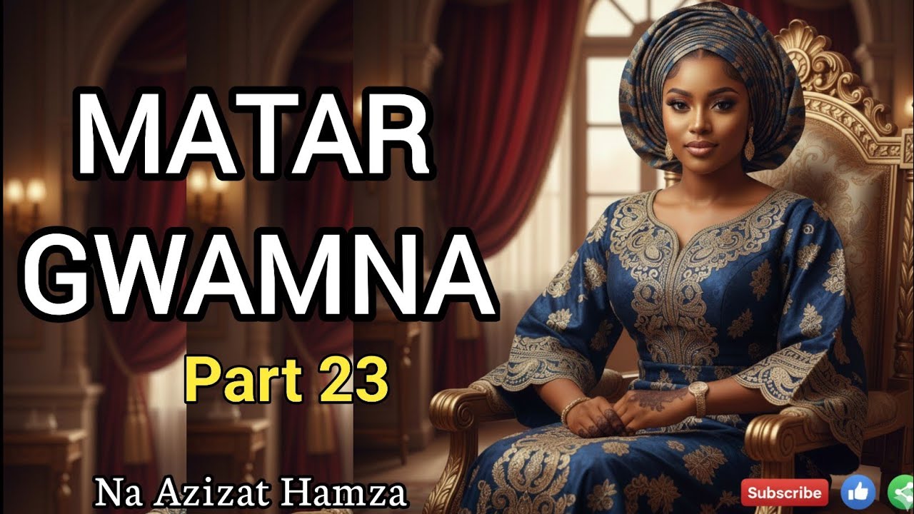 MATAR GWAMNA-Complete Hausa Audio Book- Episode 23