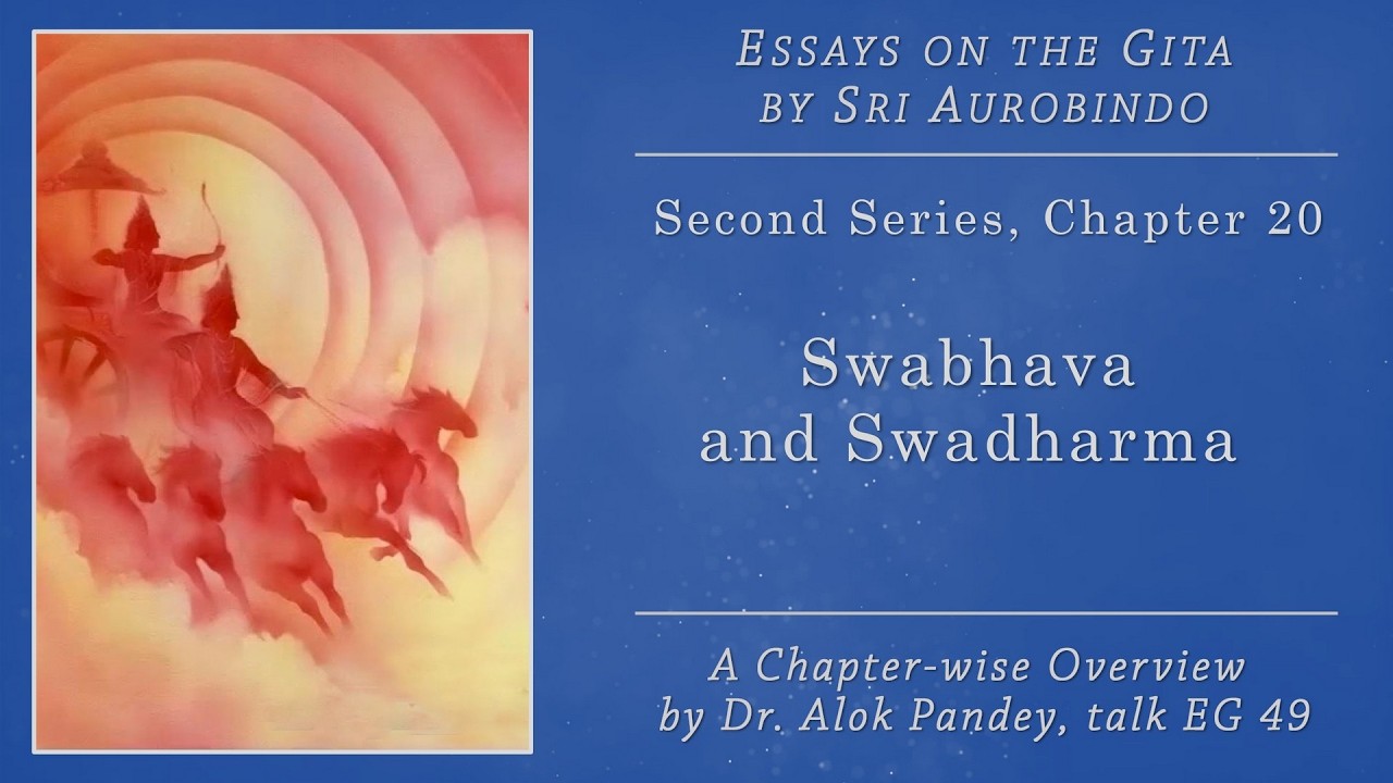 Essays on the Gita EG 49  ||  Swabhava and Swadharma (p. 507)  ||  Dr. Alok Pandey