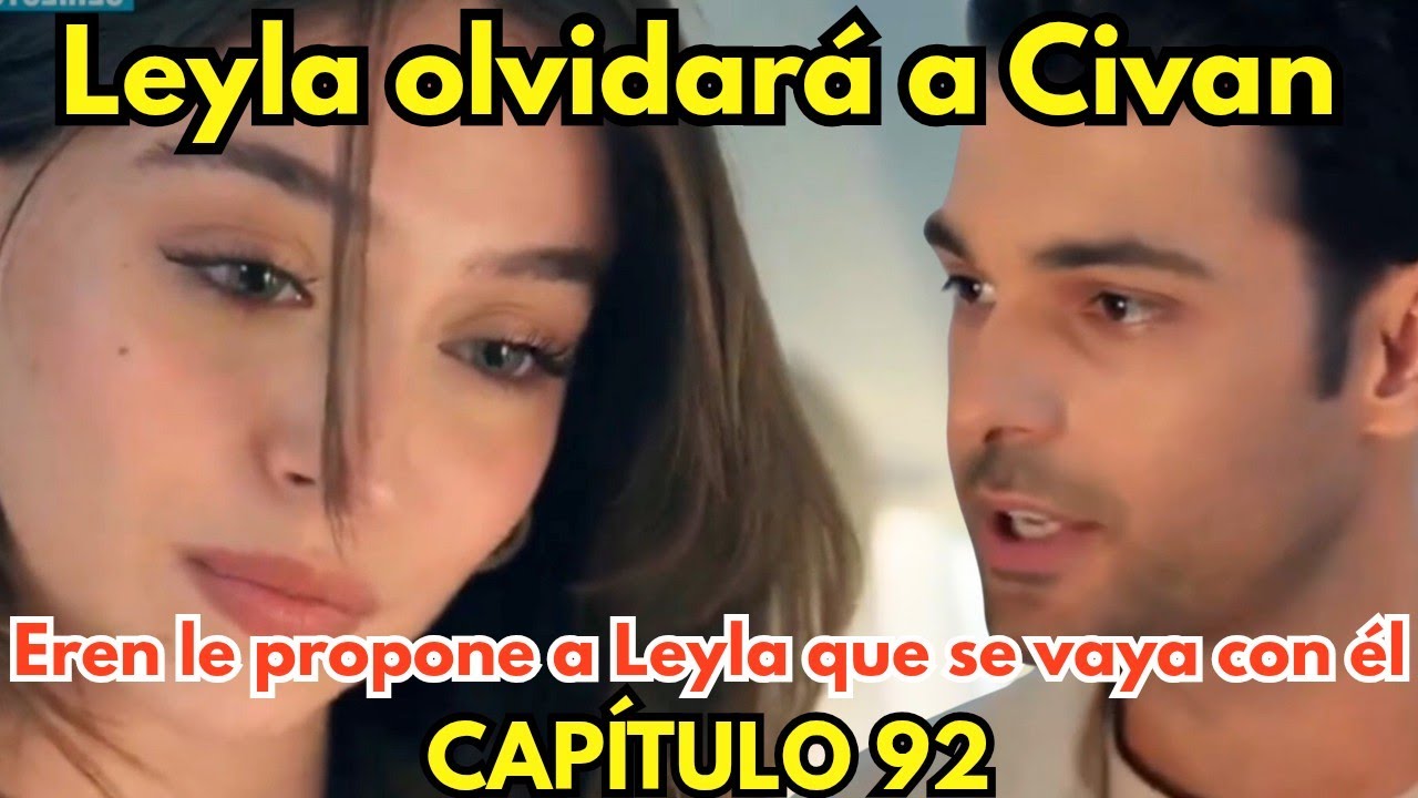 LEYLA| Eren conquista el corazón de Leyla y hará que se olvide de Civan