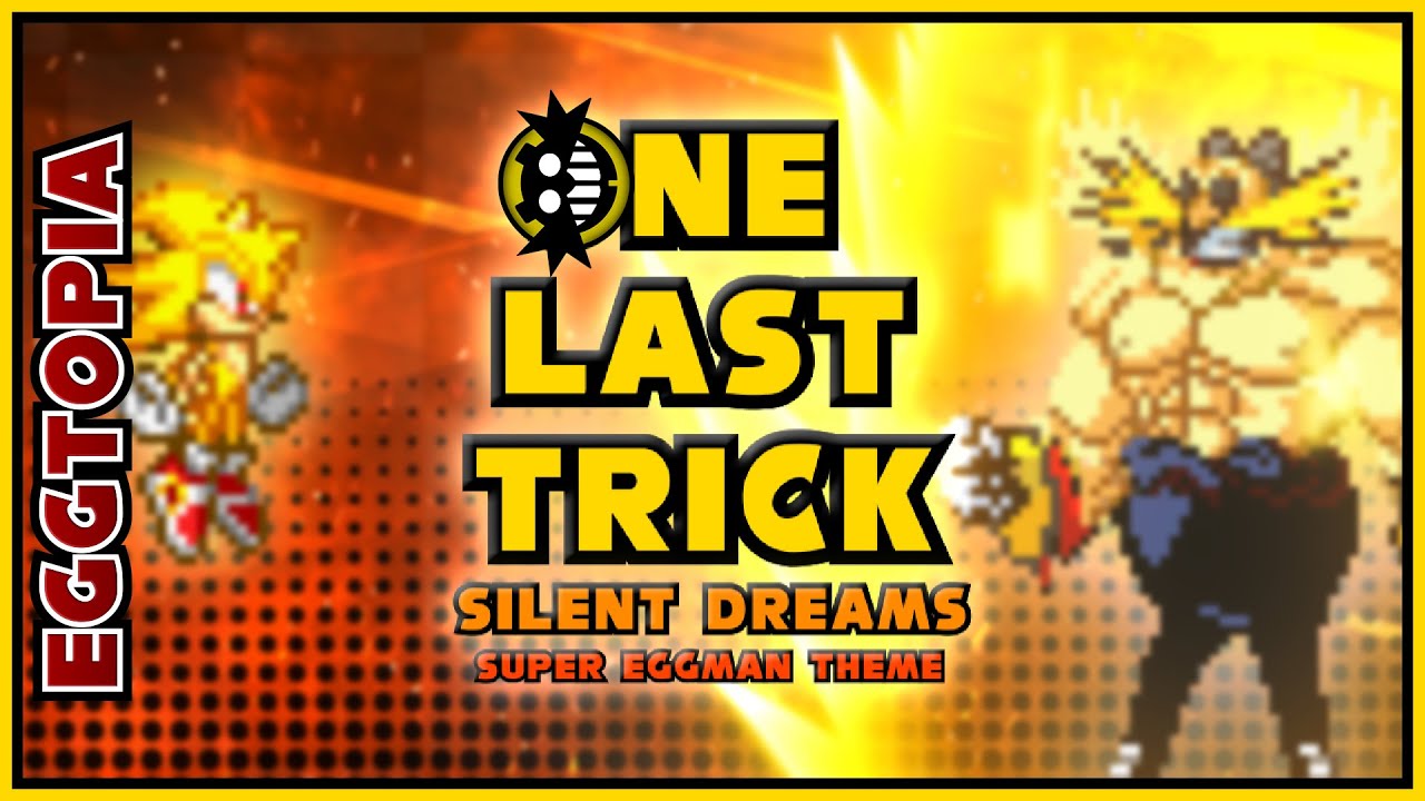 EGGTOPIA03 || One Last Trick (Super Eggman Theme) | Silent Dreams [Original Mix]