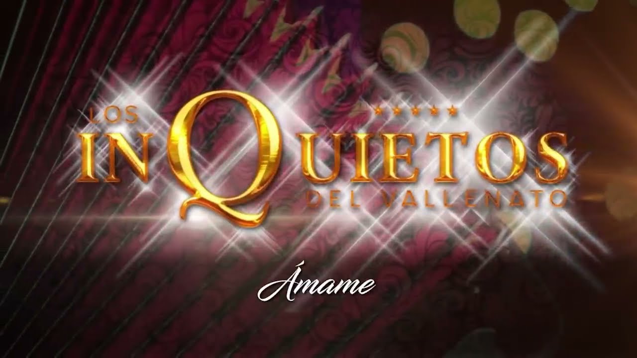&Aacute;mame - Los Inquietos del Vallenato (Audio)