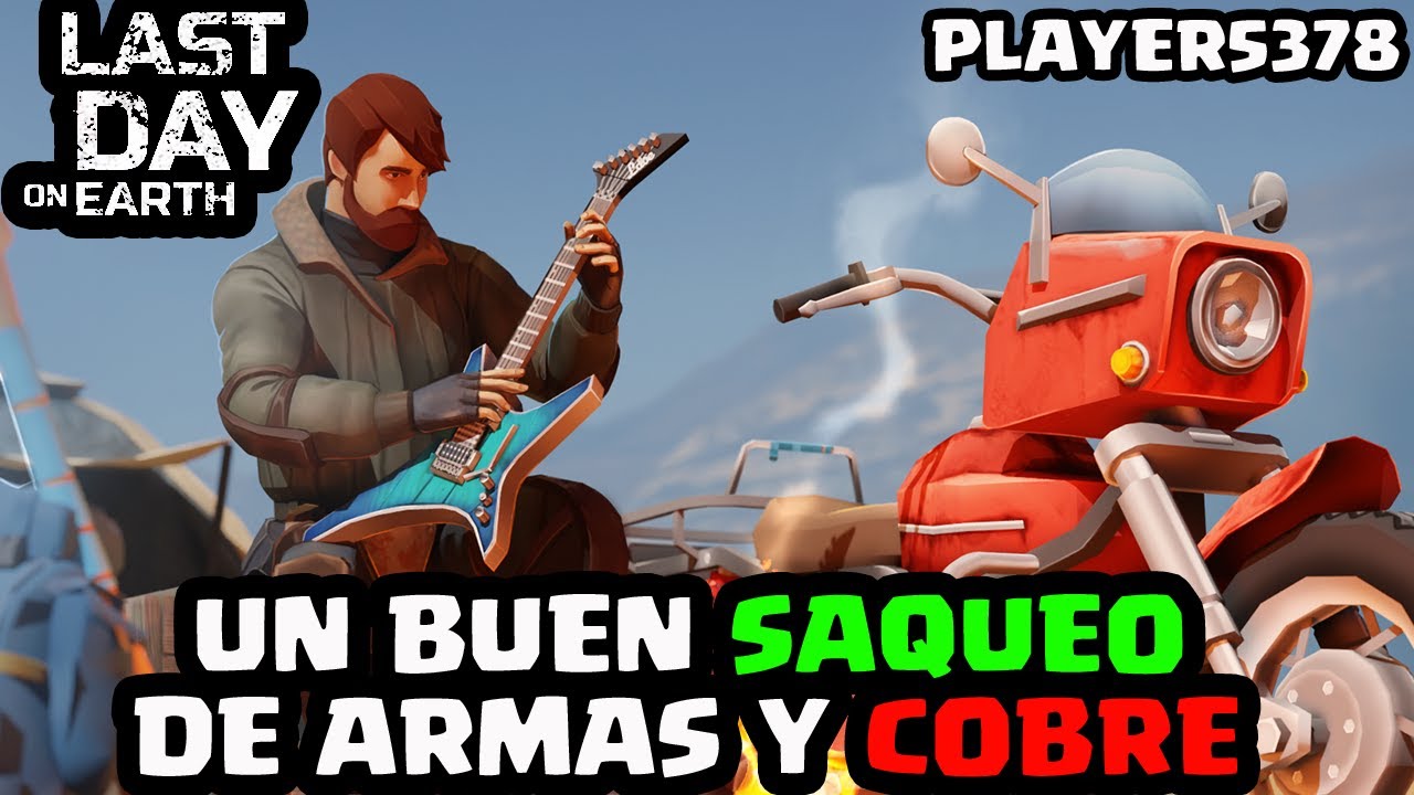 UN BUEN SAQUEO DE ARMAS Y COBRE (PLAYER5378) | LAST DAY ON EARTH: SURVIVAL | [El Chicha]