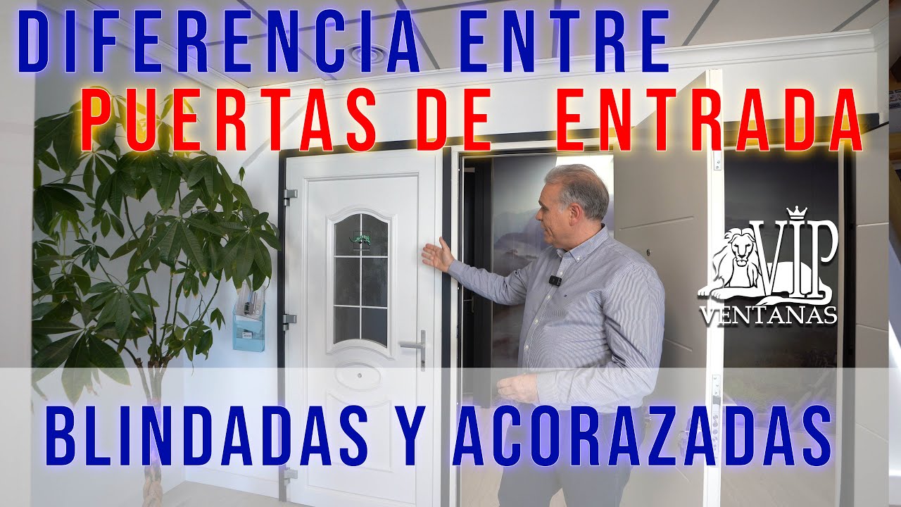 Diferencia entre puertas de entrada blindadas, acorazadas y PVC Vip Ventanas. Puertas de seguridad