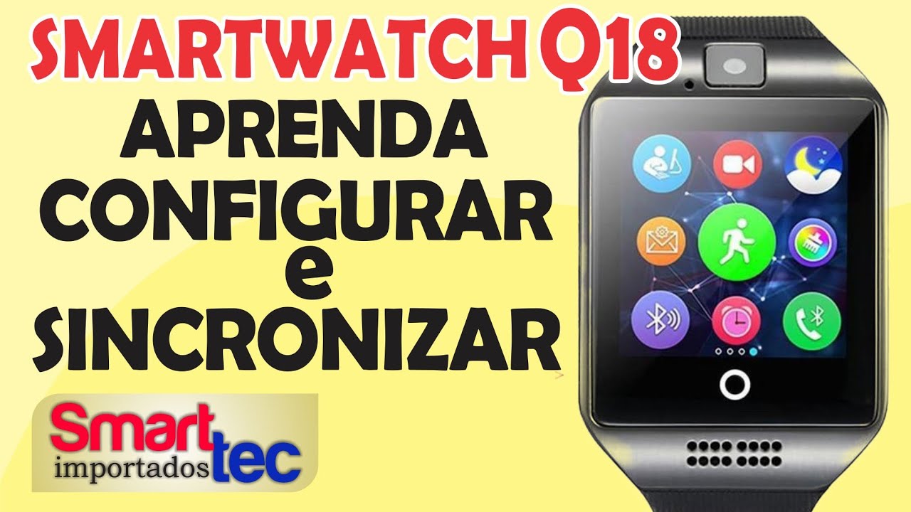 Como configurar e Sincronizar Smartwatch Q18 - Conheça suas funções