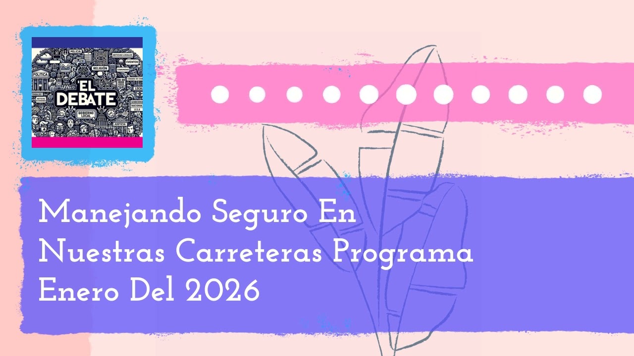 Manejando Seguro En Nuestras Carreteras Programa Enero Del 2026 | El Debate - La Movida Madison